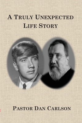 Coperta cărții 'A Truly Unexpected Life Story - Dan Carlson'