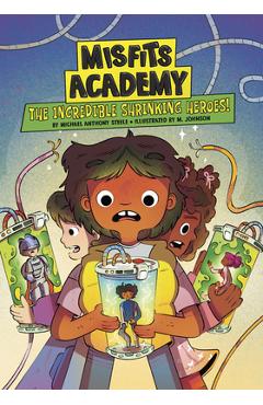 Coperta cărții 'The Incredible Shrinking Heroes! - Michael Anthony Steele'