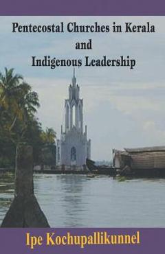 Coperta cărții 'Pentecostal Churches in Kerala and Indigenous Leadership - Ipe Kochupallikunnel'