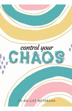 Coperta cărții 'Control Your Chaos To-Do List Notebook: 120 Pages Lined Undated To-Do List Organizer with Priority Lists (Medium A5 -'