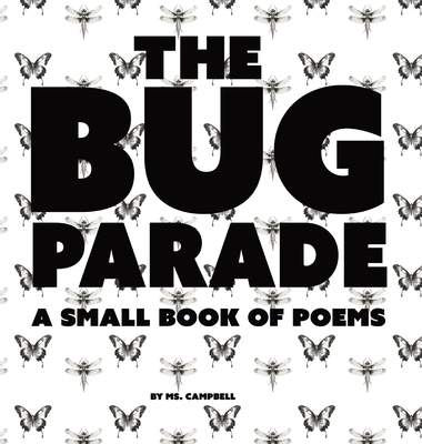 The Bug Parade: a small book of poems - J. Campbell