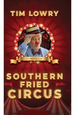 Coperta cărții 'Southern Fried Circus - Tim Lowry'