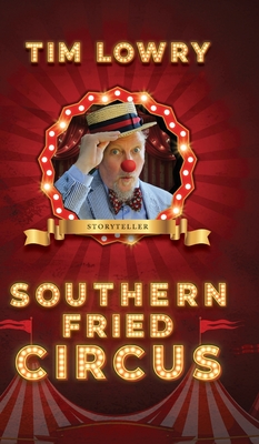 Coperta cărții 'Southern Fried Circus - Tim Lowry'
