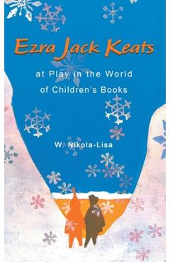 Coperta cărții 'Ezra Jack Keats at Play in the World of Children's Books - W. Nikola-lisa'