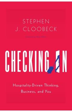 Coperta cărții 'Checking In: Hospitality-Driven Thinking, Business, and You - Stephen J. Cloobeck'