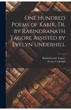 Poza produsului One Hundred Poems of Kabir, tr. by Rabindranath Tagore Assisted by Evelyn Underhill - Rabindranath Tagore