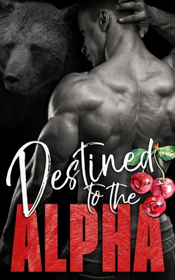 Destined to the Alpha - Olivia T. Turner