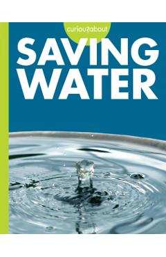 Coperta cărții 'Curious about Saving Water - Amy S. Hansen'