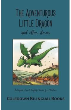 The Adventurous Little Dragon and Other Stories: Bilingual French-English Stories for Children - Coledown Bilingual Books