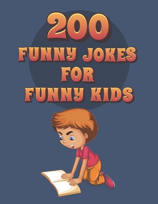 200 Funny Jokes For Funny Kids: Funny and friendly, Silly, and Interactive jokes for funny kids age 5-12 great for ( classroom or home) use - Nova Book