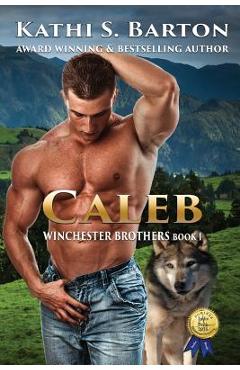 Coperta cărții 'Caleb: Winchester Brothers-Erotic Paranormal Wolf Shifter Romance - Kathi S. Barton'