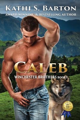 Caleb: Winchester Brothers-Erotic Paranormal Wolf Shifter Romance - Kathi S. Barton