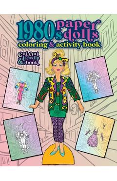 Poza produsului 1980s Paper Dolls Coloring and Activity Book: A Cut Out and Dress Up Book For All Ages - Anna Nadler