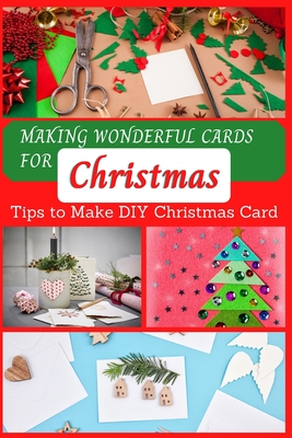 Making Wonderful Cards for Christmas: Tips to Make DIY Christmas Card - April Teague