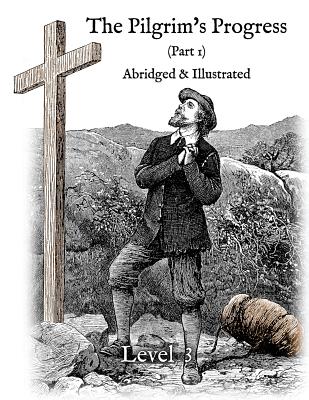 The Pilgrim's Progress (Part 1), Abridged & Illustrated: Greenfield Reader Level 3 - Nathan Rugg