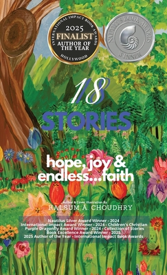 18 Stories: hope, joy & endless...faith: hope, joy & endless...faith: hope, joy & endless...faith - Kalsum Choudhry
