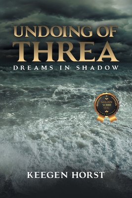 Undoing Of Threa: Dreams in Shadow - Keegen Horst