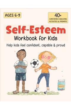 Coperta cărții 'Self-Esteem Workbook for Kids: Understanding Feelings, Self-Compassion and Coping Skills - Catherine Stephenson'