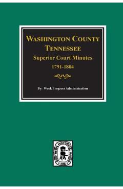 Coperta cărții 'Washington County, Tennessee Superior Court Minutes, 1791-1804. - Work Progress Administration'