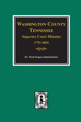 Coperta cărții 'Washington County, Tennessee Superior Court Minutes, 1791-1804. - Work Progress Administration'