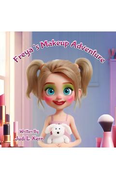 Coperta cărții 'Freya's Makeup Adventure - Judi L. Kern'