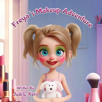 Freya's Makeup Adventure - Judi L. Kern
