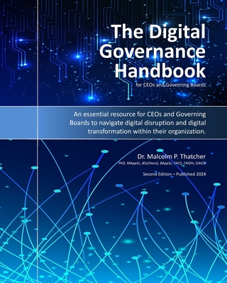 The Digital Governance Handbook for CEOs and Governing Boards (2nd Ed. 2024) - Malcolm Thatcher