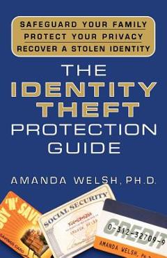 Coperta cărții 'The Identity Theft Protection Guide: *Safeguard Your Family *Protect Your Privacy *Recover a Stolen Identity - Amanda'