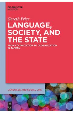 Language, Society, and the State: From Colonization to Globalization in Taiwan
