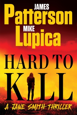 Hard to Kill: Meet James Patterson's Greatest Character Yet - James Patterson