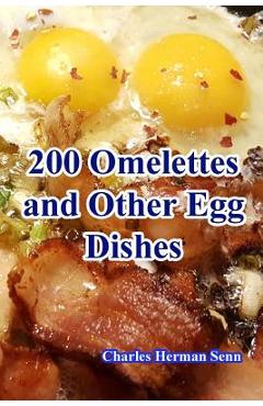 Coperta cărții '200 Omelettes and Other Egg Dishes - Charles Herman Senn'