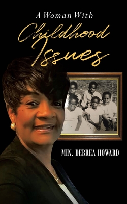 A Woman With Childhood Issues - Debrea Howard