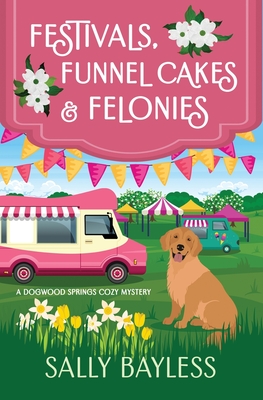 Coperta cărții 'Festivals, Funnel Cakes & Felonies - Sally Bayless'