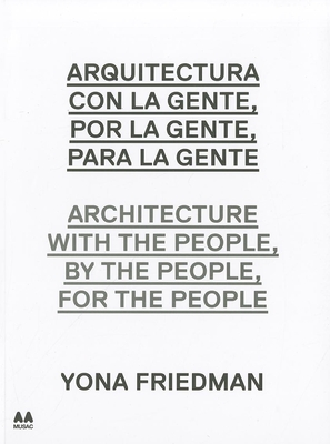 Arquitectura Con la Gente, Por la Gente, Para la Gente/Architecture With The People, By The People, For The People - Maria Ines Rodriguez