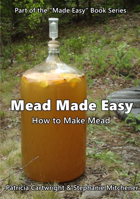 Mead Made Easy - Patricia Cartwright Stephanie Mitchener