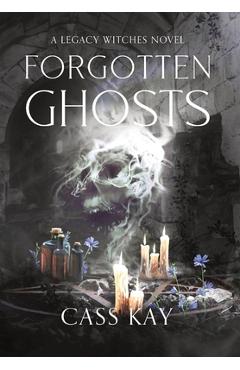 Coperta cărții 'Forgotten Ghosts: Book Two of the Legacy Witches Series - Cass Kay'