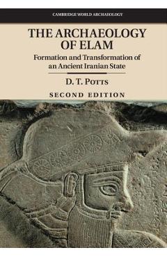 Coperta cărții 'The Archaeology of Elam: Formation and Transformation of an Ancient Iranian State - D. T. Potts'