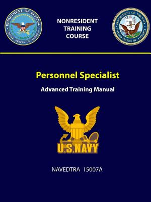 Personnel Specialist: Advanced Training Manual - NAVEDTRA 15007A - U. S. Navy