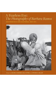 A Fearless Eye: The Photography of Barbara Ramos: San Francisco and California, 1969-1973 - Barbara Ramos