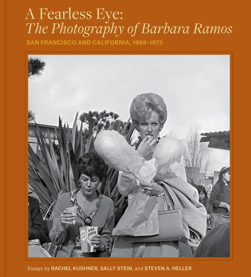 A Fearless Eye: The Photography of Barbara Ramos: San Francisco and California, 1969-1973 - Barbara Ramos
