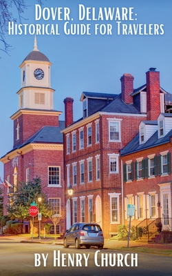 Dover, Delaware: Historical Guide for Travelers - Henry Church