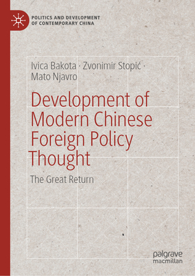 Development of Modern Chinese Foreign Policy Thought: The Great Return - Ivica Bakota