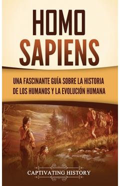 Poza produsului Homo sapiens: Una fascinante guía sobre la historia de los humanos y la evolución humana - Captivating History