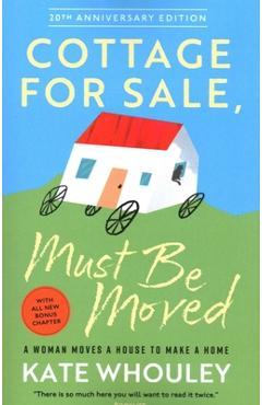 Coperta cărții 'Cottage for Sale: Must Be Moved: A Woman Moves a House to Make a Home - Kate Whouley'