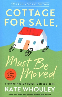 Coperta cărții 'Cottage for Sale: Must Be Moved: A Woman Moves a House to Make a Home - Kate Whouley'