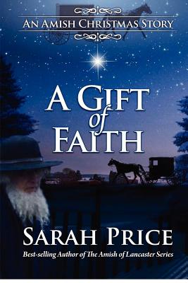 A Gift of Faith: An Amish Christmas Story - Sarah Price