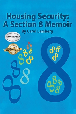 Housing Security: A Section 8 Memoir - Carol Lamberg