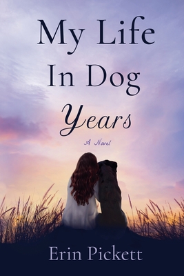 My Life in Dog Years - Erin Pickett