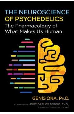 Poza produsului The Neuroscience of Psychedelics: The Pharmacology of What Makes Us Human - Genís Ona
