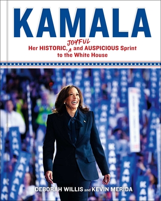 Coperta cărții 'Kamala: Her Historic, Joyful, and Auspicious Sprint to the White House - Deborah Willis'